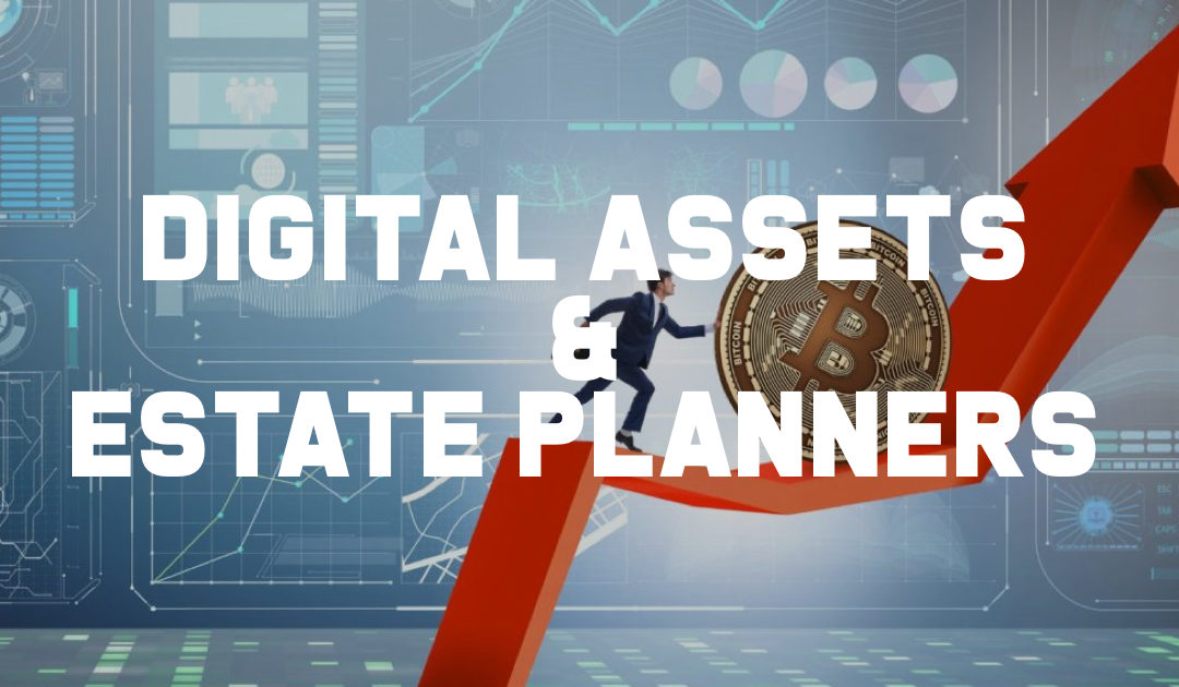 Why Digit Asset Education Matters For Estate Planners